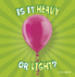 Is It Heavy Or Light?