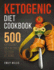 Ketogenic Diet Cookbook: 500 Ket