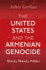 The United States and the Armenian Genocide: History, Memory, Politics (Genocide, Political Violence, Human Rights)