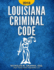 Louisiana Criminal Code 2018: Title 14 of the Louisiana Revised Statutes