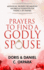 Prayers to Find a Godly Spouse: Meditations, Prophetic Declarations and Biblical Foundation for Finding a Life Partner