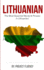 Lithuanian: Learn Lithuanian in a Week, the Most Essential Words & Phrases! : Lithuanian Language Phrase Book for Lithuanian Beginn