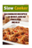Slow Cooker: 60 Cooker Recipes + 20 Make-Ahead Freezer Meals: (Slow Cooker Recipes, Slow Cooker Cookbook) (Easy Recipes)