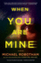 When You Are Mine: a Heart-Pounding Psychological Thriller About Friendship and Obsession
