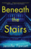 Beneath the Stairs: a Novel