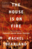 The House Is on Fire