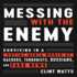 Messing With the Enemy Lib/E: Surviving in a Social Media World of Hackers, Terrorists, Russians, and Fake News