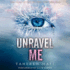 Unravel Me: the Shatter Me Series, Book 2 (Shatter Me Series, 2)
