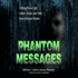 Phantom Messages: Chilling Phone Calls, Letters, Emails, and Texts From Unknown Realms