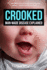 Crooked: Man-Made Disease Explained: the Incredible Story of Metal, Microbes, and Medicine-Hidden Within Our Faces