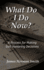 What Do I Do Now? : a Process for Making God-Honoring Decisions