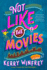 Not Like the Movies