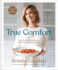 True Comfort: More Than 100 Cozy Recipes Free of Gluten and Refined Sugar: a Gluten Free Cookbook