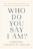 Who Do You Say I Am? : Daily Reflections on the Bible, the Saints, and the Answer That is Christ