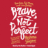 Brave, Not Perfect: Fear Less, Fail More, and Live Bolder (Audio Cd)