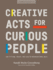 Creative Acts for Curious People: How to Think, Create, and Lead in Unconventional Ways (Stanford D. School Library)