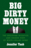 Big Dirty Money: the Shocking Injustice and Unseen Cost of White Collar Crime