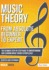 Music Theory: From Beginner to Expert-the Ultimate Step-By-Step Guide to Understanding and Learning Music Theory Effortlessly (Essential Learning Tools for Musicians)