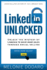 Linkedin Unlocked: Unlock the Mystery of Linkedin to Drive More Sales Through Social Selling