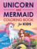 Unicorn and Mermaid Coloring Book for Kids Coloring Activity for Ages 4 8