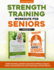 Strength Training Workouts for Seniors: 2 Books in 1-Guided Stretching and Balance Exercises for Elderly to Improve Posture, Decrease Back Pain and...After 60 (Strength Training for Seniors)