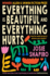 Everything is Beautiful and Everything Hurts