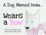 A Dog Named Beau...Wears a Bow