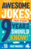 Awesome Jokes That Every 9 Year Old Should Know! : Hundreds of Rib Ticklers, Tongue Twisters and Side Splitters (Awesome Jokes for Kids)