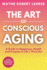 The Art of Conscious Aging