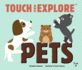 Touch and Explore: Pets (Touch and Explore (5))