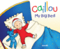 Caillou: My Big Bed (Hand-in-Hand Series)
