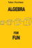 Algebra for Fun