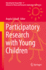 Participatory Research With Young Children (Educating the Young Child, 17)