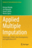 Applied Multiple Imputation: Advantages, Pitfalls, New Developments and Applications in R