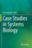 Case Studies in Systems Biology