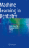 Machine Learning in Dentistry