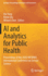 AI and Analytics for Public Health: Proceedings of the 2020 Informs International Conference on Service Science