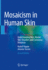 Mosaicism in Human Skin: Understanding Nevi, Nevoid Skin Disorders, and Cutaneous Neoplasia