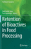 Retention of Bioactives in Food Processing