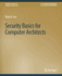 Security Basics for Computer Architects