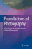 Foundations of Photography a Treatise on the Technical Aspects of Digital Photography (Hb 2022)