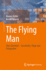 The Flying Man: Otto Lilienthal - Geschichte, Flge und Fotografien