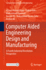Computer Aided Engineering Design and Manufacturing: A Fourth Industrial Revolution Perspective