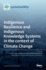 Indigenous Resilience and Indigenous Knowledge Systems in the context of Climate Change