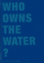 Who Owns the Water?