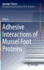 Adhesive Interactions of Mussel Foot Proteins