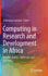 Computing in Research and Development in Africa: Benefits, Trends, Challenges and Solutions