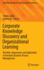 Corporate Knowledge Discovery and Organizational Learning: the Role, Importance, and Application of Semantic Business Process Management (Knowledge Management and Organizational Learning, 2)