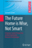 The Future Home Is Wise, Not Smart: A Human-Centric Perspective on Next Generation Domestic Technologies