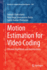 Motion Estimation for Video Coding: Efficient Algorithms and Architectures